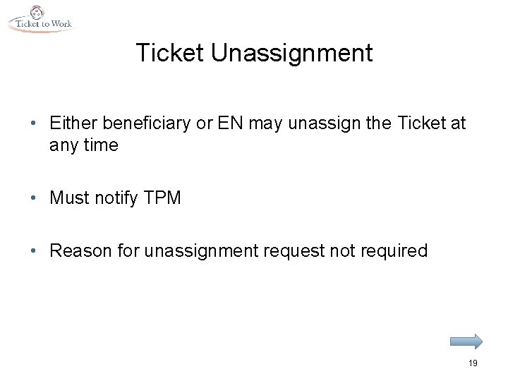 Ticket Unassignment • Either beneficiary or EN may unassign the Ticket at any time