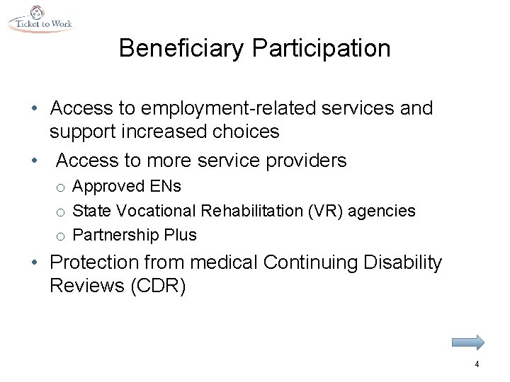 Beneficiary Participation • Access to employment-related services and support increased choices • Access to