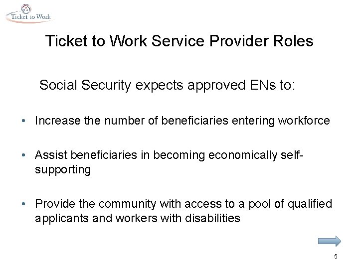 Ticket to Work Service Provider Roles Social Security expects approved ENs to: • Increase