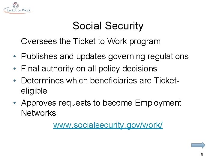 Social Security Oversees the Ticket to Work program • Publishes and updates governing regulations