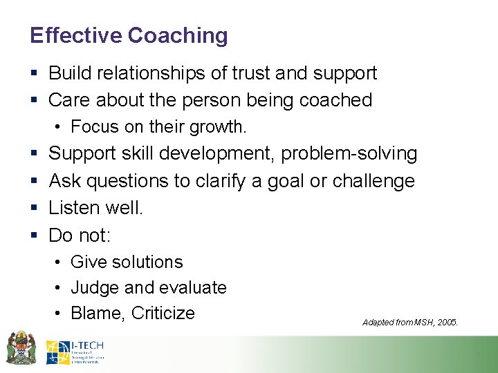 Effective Coaching § Build relationships of trust and support § Care about the person