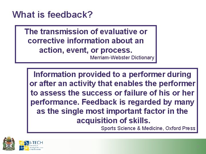 What is feedback? The transmission of evaluative or corrective information about an action, event,