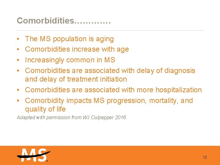 Comorbidities…………. • • The MS population is aging Comorbidities increase with age Increasingly common