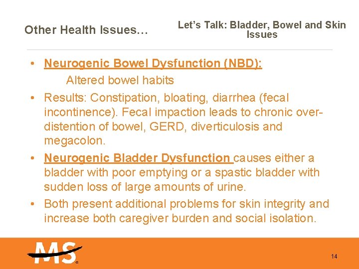 Other Health Issues… Let’s Talk: Bladder, Bowel and Skin Issues • Neurogenic Bowel Dysfunction