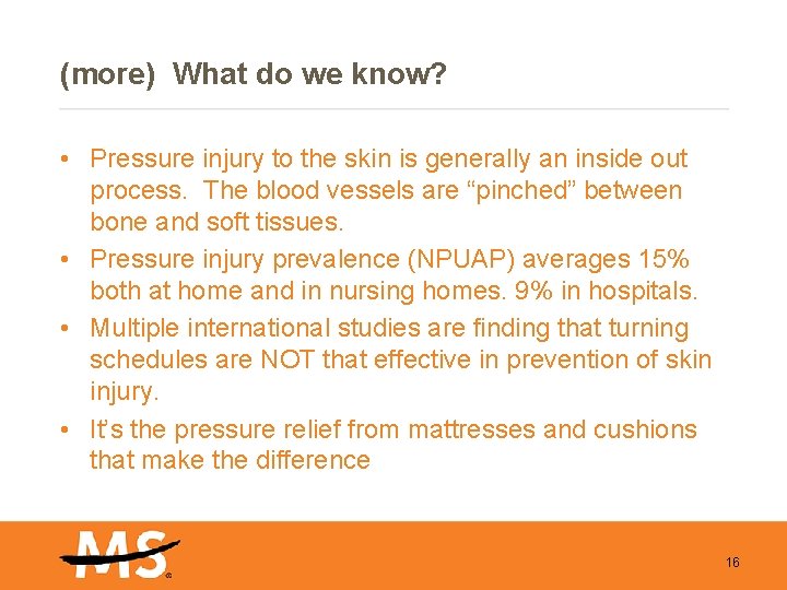 (more) What do we know? • Pressure injury to the skin is generally an