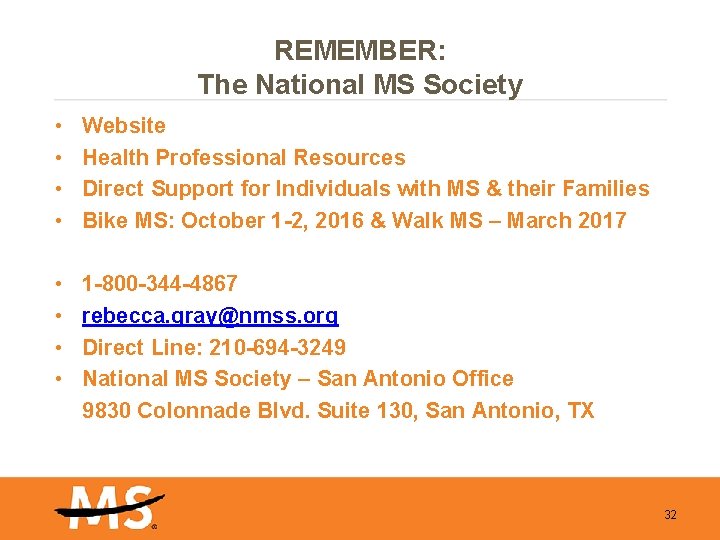 REMEMBER: The National MS Society • • Website Health Professional Resources Direct Support for