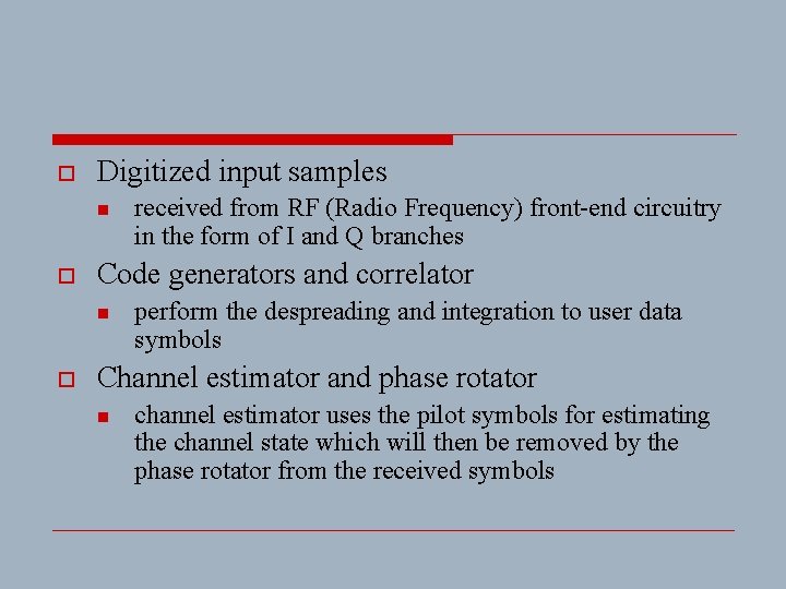 o Digitized input samples n o Code generators and correlator n o received from