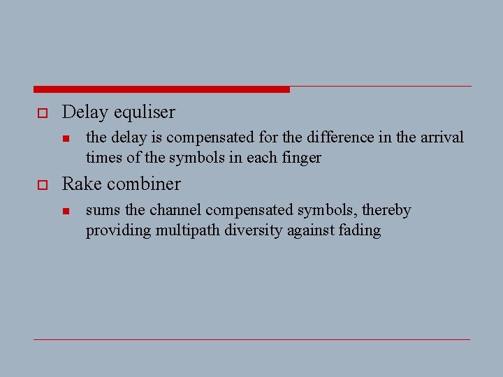 o Delay equliser n o the delay is compensated for the difference in the