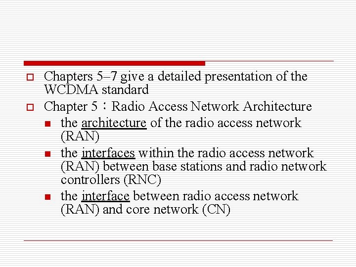 o o Chapters 5– 7 give a detailed presentation of the WCDMA standard Chapter