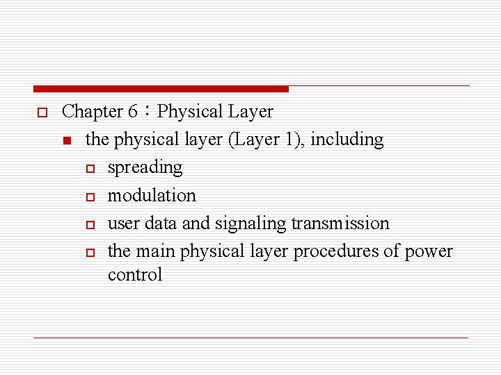 o Chapter 6：Physical Layer n the physical layer (Layer 1), including o spreading o