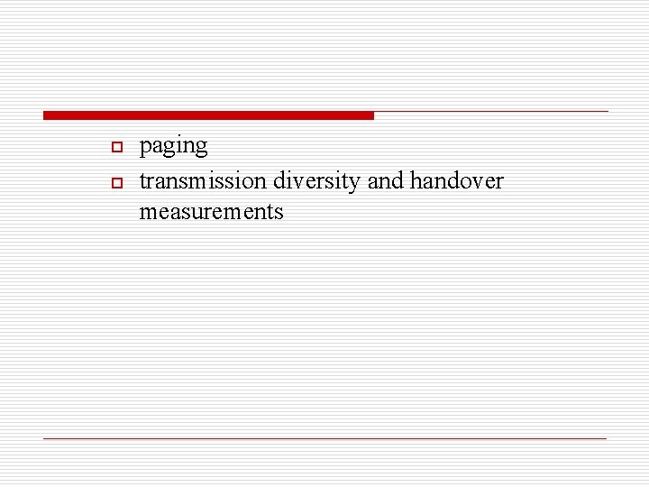 o o paging transmission diversity and handover measurements 