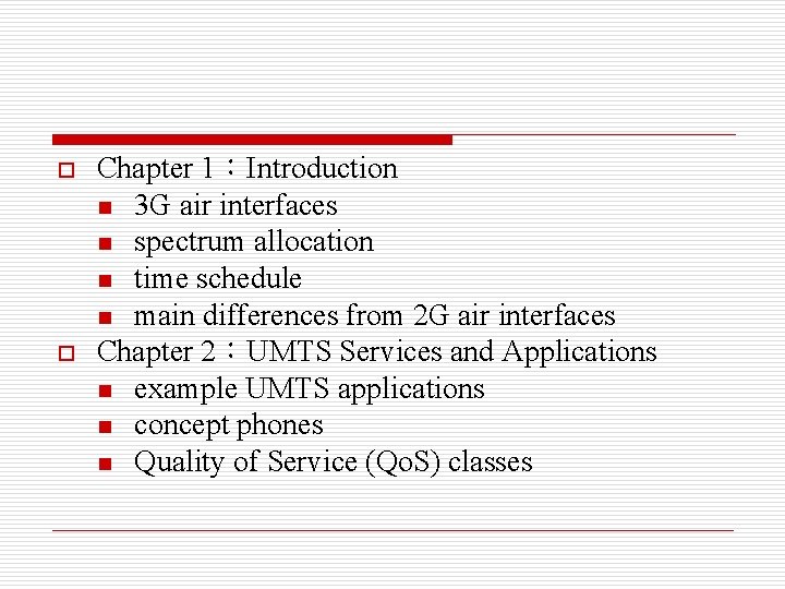 o o Chapter 1：Introduction n 3 G air interfaces n spectrum allocation n time