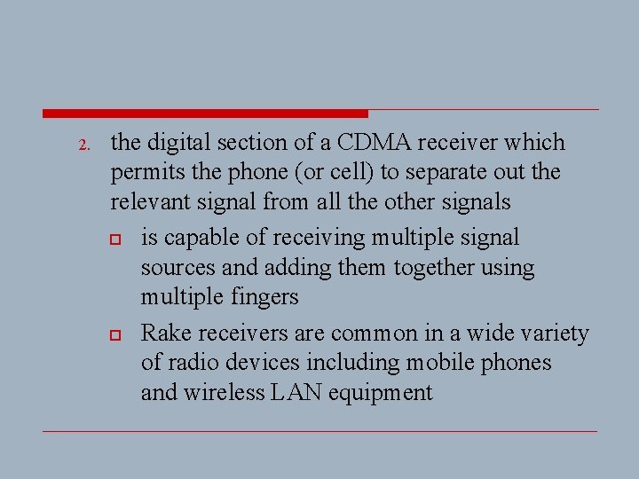 2. the digital section of a CDMA receiver which permits the phone (or cell)