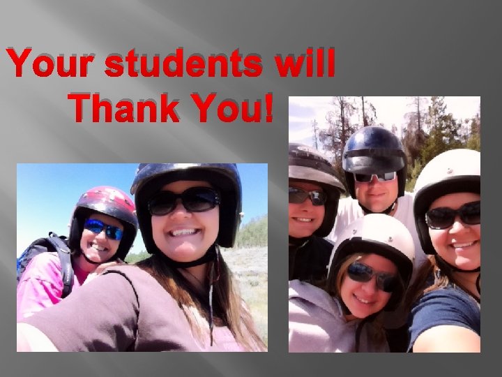 Your students will Thank You! 