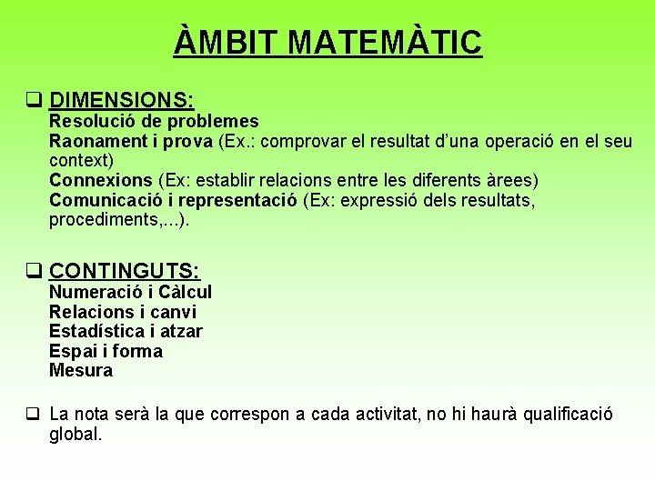 ÀMBIT MATEMÀTIC q DIMENSIONS: Resolució de problemes Raonament i prova (Ex. : comprovar el