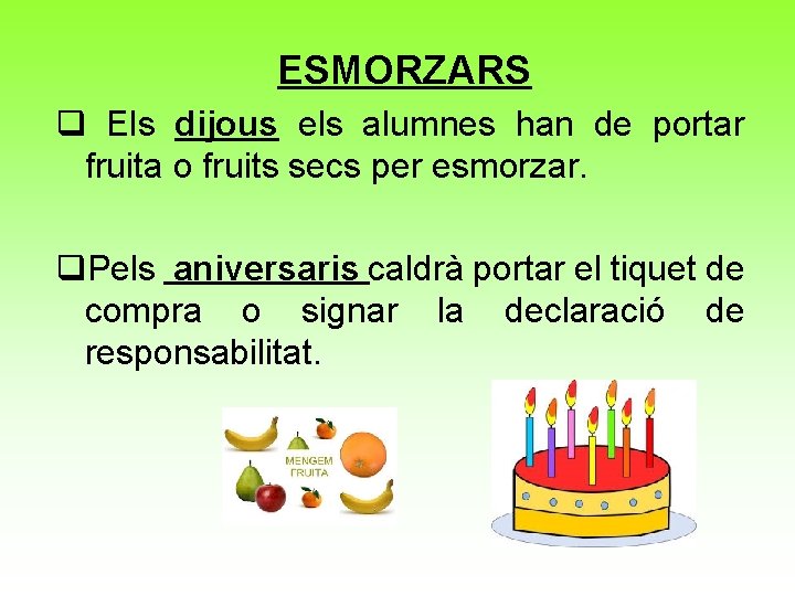 ESMORZARS q Els dijous els alumnes han de portar fruita o fruits secs per