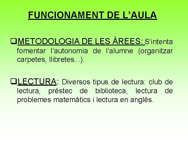 FUNCIONAMENT DE L’AULA q. METODOLOGIA DE LES ÀREES: S’intenta fomentar l’autonomia de l’alumne (organitzar