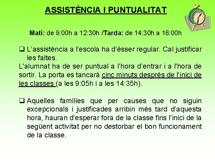 ASSISTÈNCIA I PUNTUALITAT Matí: de 9: 00 h a 12: 30 h /Tarda: de