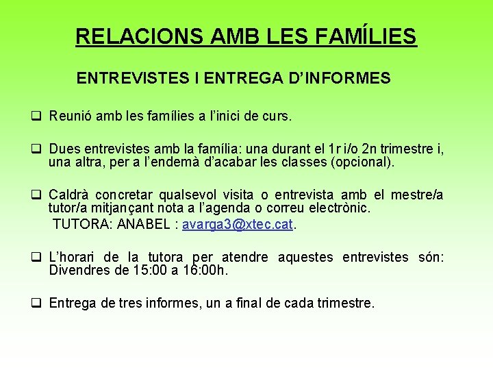 RELACIONS AMB LES FAMÍLIES ENTREVISTES I ENTREGA D’INFORMES q Reunió amb les famílies a