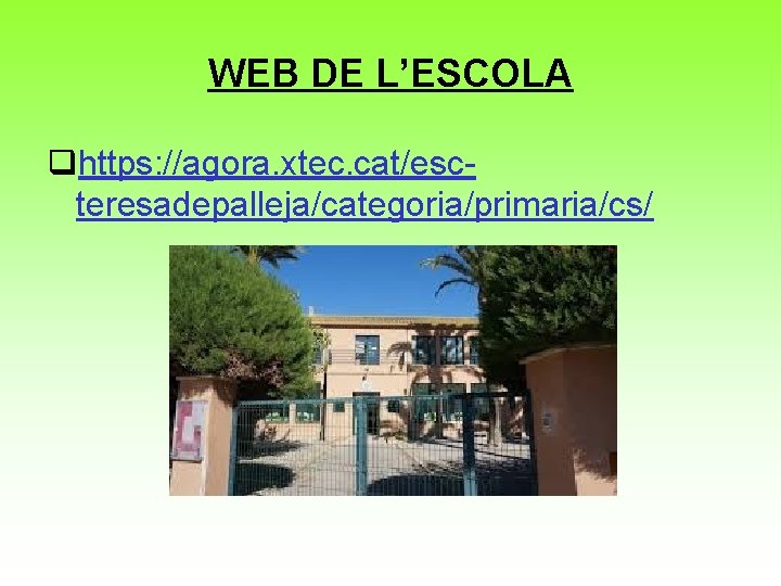 WEB DE L’ESCOLA qhttps: //agora. xtec. cat/escteresadepalleja/categoria/primaria/cs/ 