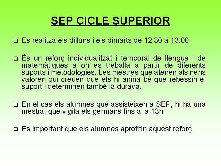 SEP CICLE SUPERIOR q Es realitza els dilluns i els dimarts de 12. 30