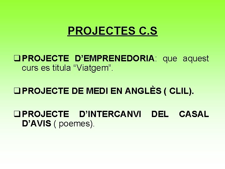 PROJECTES C. S q PROJECTE D’EMPRENEDORIA: que aquest curs es titula “Viatgem”. q PROJECTE