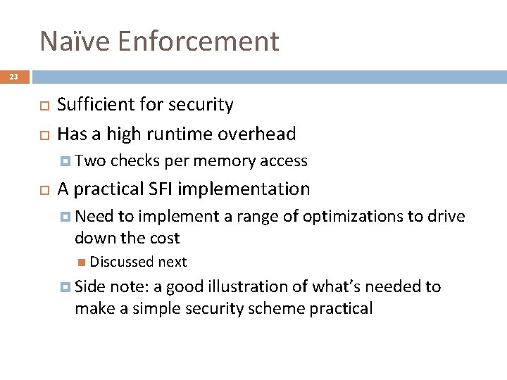 Naïve Enforcement 23 Sufficient for security Has a high runtime overhead Two checks per