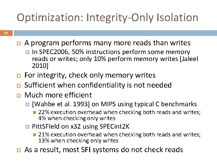 Optimization: Integrity-Only Isolation 24 A program performs many more reads than writes In SPEC