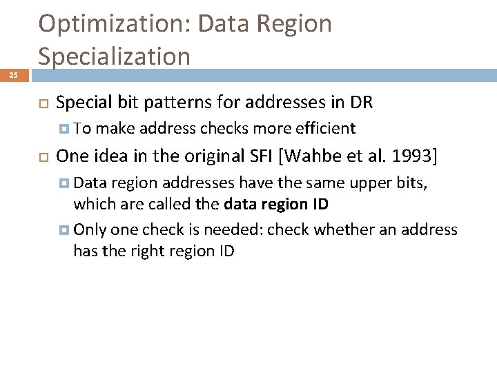 25 Optimization: Data Region Specialization Special bit patterns for addresses in DR To make