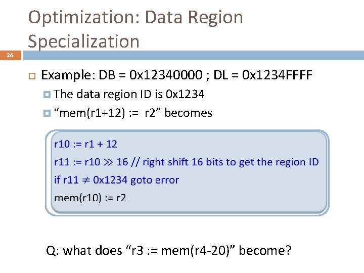 26 Optimization: Data Region Specialization Example: DB = 0 x 12340000 ; DL =