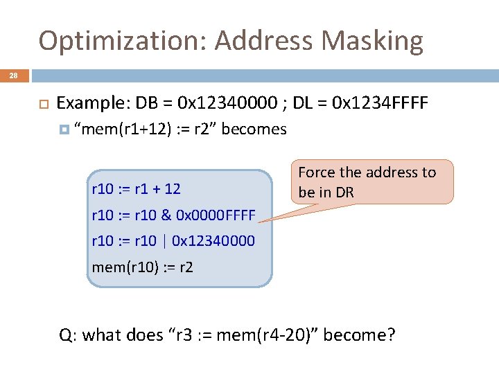 Optimization: Address Masking 28 Example: DB = 0 x 12340000 ; DL = 0