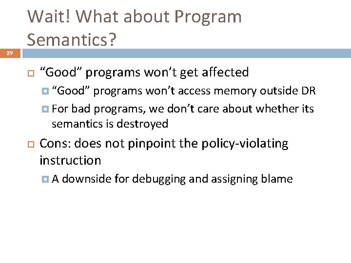 29 Wait! What about Program Semantics? “Good” programs won’t get affected “Good” programs won’t