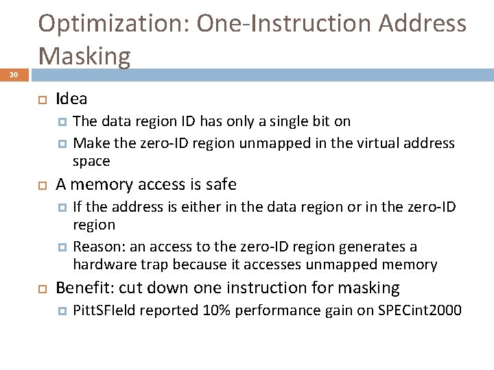 30 Optimization: One-Instruction Address Masking Idea The data region ID has only a single