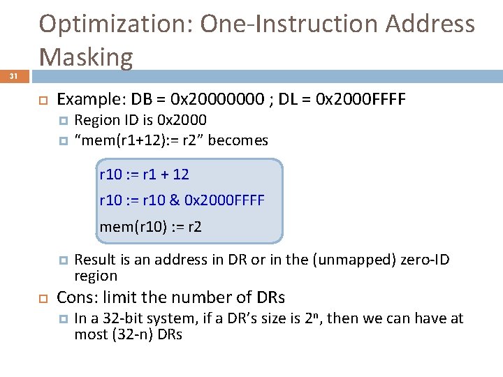 31 Optimization: One-Instruction Address Masking Example: DB = 0 x 20000000 ; DL =