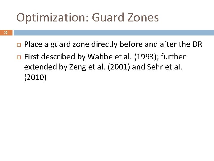 Optimization: Guard Zones 33 Place a guard zone directly before and after the DR