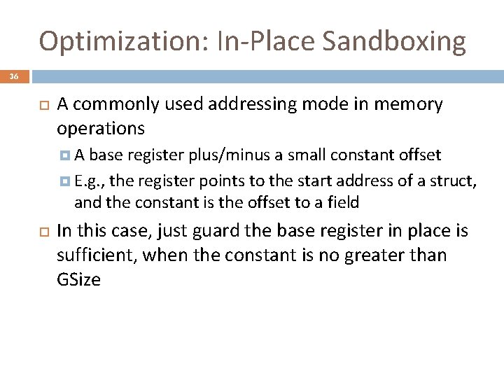 Optimization: In-Place Sandboxing 36 A commonly used addressing mode in memory operations A base