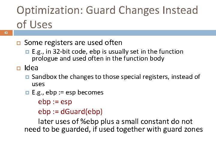 43 Optimization: Guard Changes Instead of Uses Some registers are used often E. g.