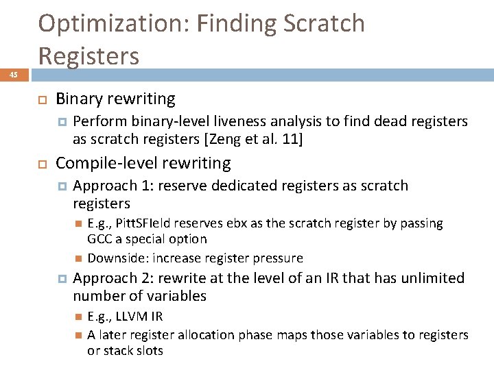 45 Optimization: Finding Scratch Registers Binary rewriting Perform binary-level liveness analysis to find dead