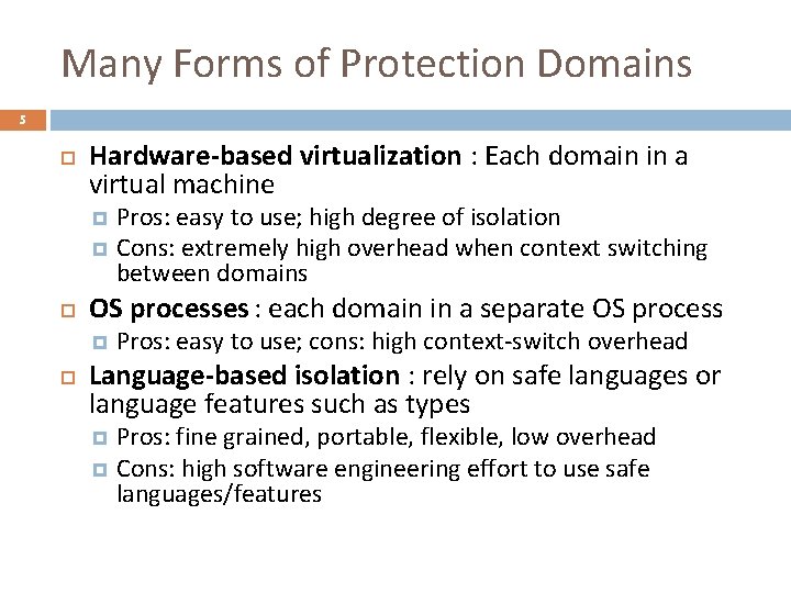 Many Forms of Protection Domains 5 Hardware-based virtualization : Each domain in a virtual