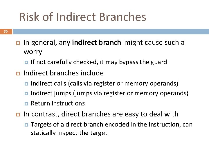  Risk of Indirect Branches 50 In general, any indirect branch might cause such