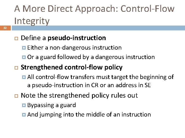 52 A More Direct Approach: Control-Flow Integrity Define a pseudo-instruction Either a non-dangerous instruction