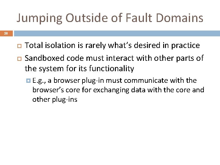Jumping Outside of Fault Domains 58 Total isolation is rarely what’s desired in practice