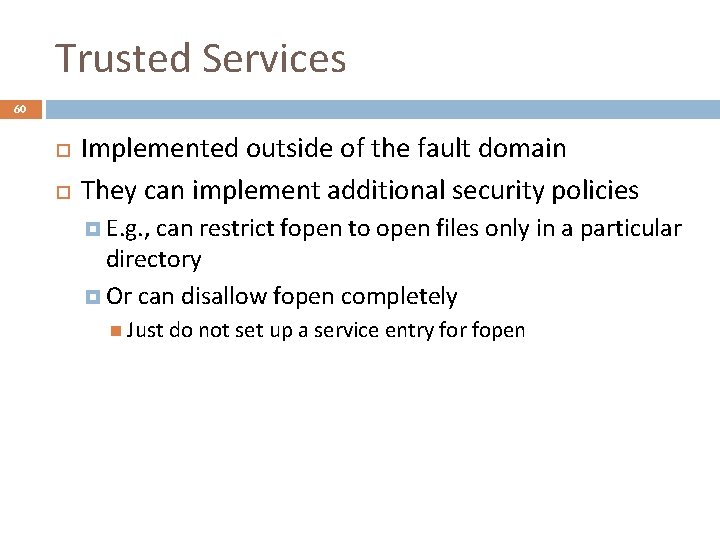 Trusted Services 60 Implemented outside of the fault domain They can implement additional security
