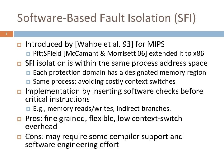 Software-Based Fault Isolation (SFI) 7 Introduced by [Wahbe et al. 93] for MIPS Pitt.