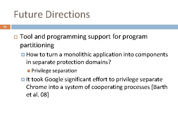 Future Directions 70 Tool and programming support for program partitioning How to turn a