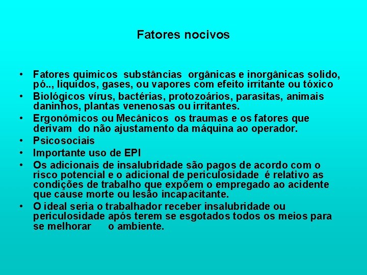 Fatores nocivos • Fatores quimicos substâncias orgânicas e inorgânicas solido, pó. . , liquidos,