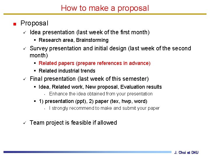 How to make a proposal Proposal ü Idea presentation (last week of the first