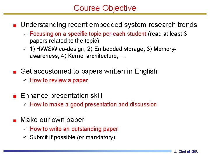 Course Objective Understanding recent embedded system research trends ü ü Focusing on a specific