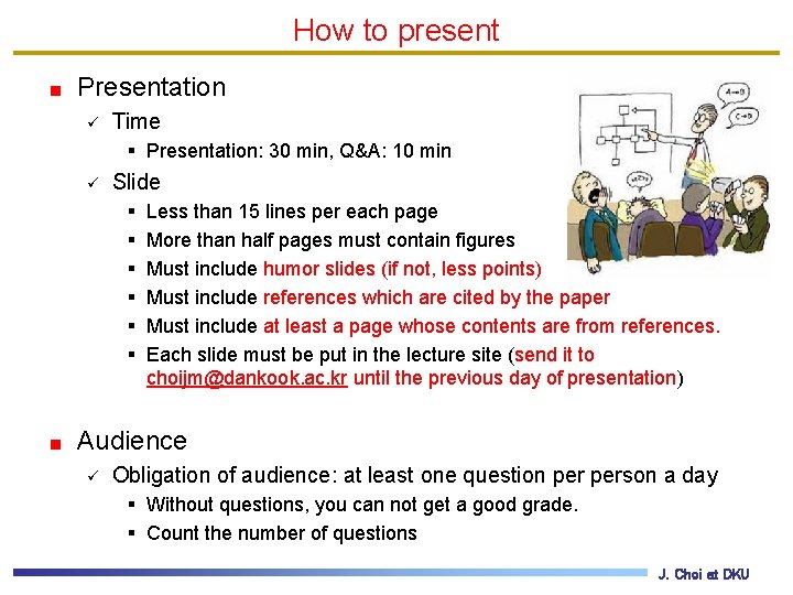 How to present Presentation ü Time § Presentation: 30 min, Q&A: 10 min ü