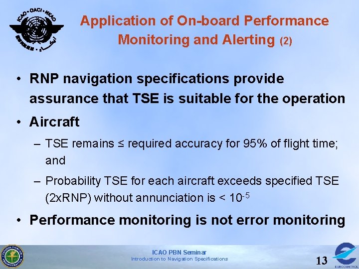 Application of On-board Performance Monitoring and Alerting (2) • RNP navigation specifications provide assurance